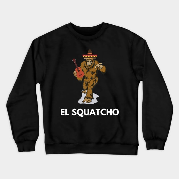 Funny Mexican Sasquatch Shirt El Squatcho Tee Crewneck Sweatshirt by kmcollectible